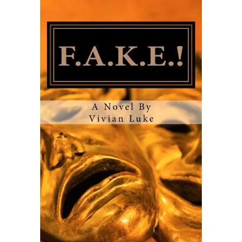 F.A.K.E.!: False Lives, Real Friendships