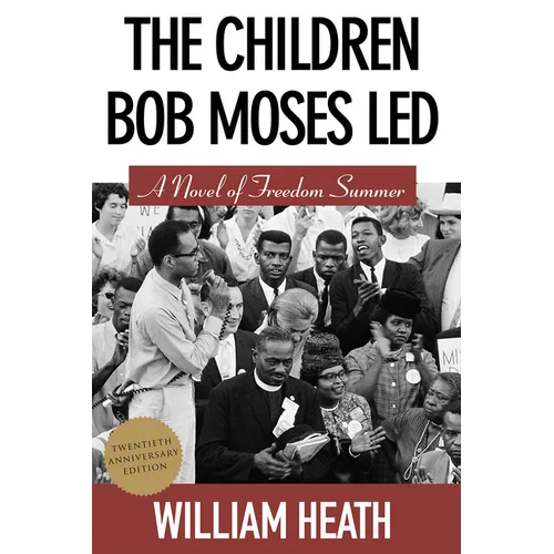 The Children Bob Moses Led: A Novel of Freedom Summer
