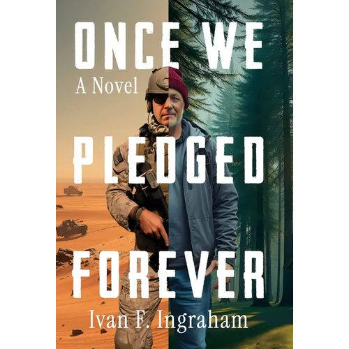 Once We Pledged Forever: A Novel of Combat, Marines and the War Within