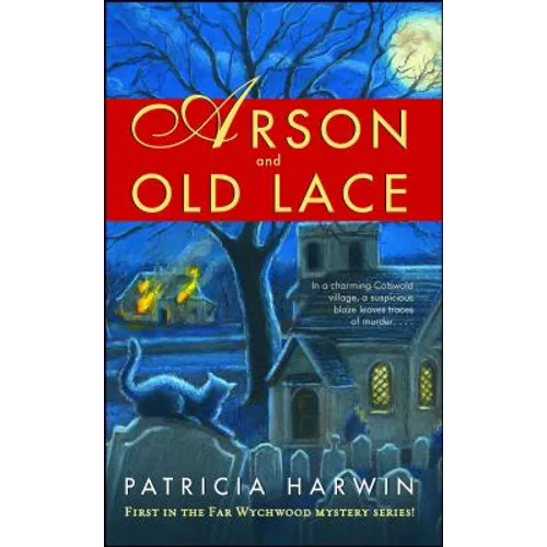Arson and Old Lace: A Far Wychwood Mystery