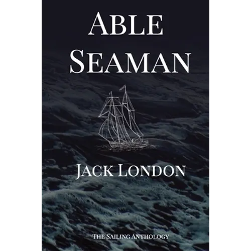 Able Seaman: The Sailing Anthology