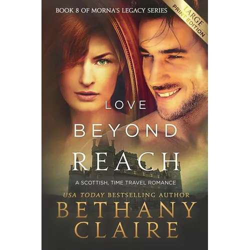 Love Beyond Reach (Large Print Edition): A Scottish, Time Travel Romance
