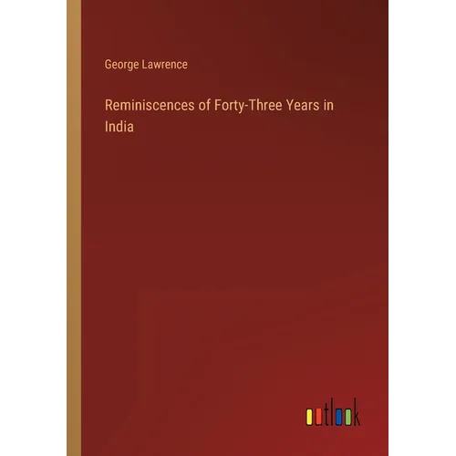 Reminiscences of Forty-Three Years in India