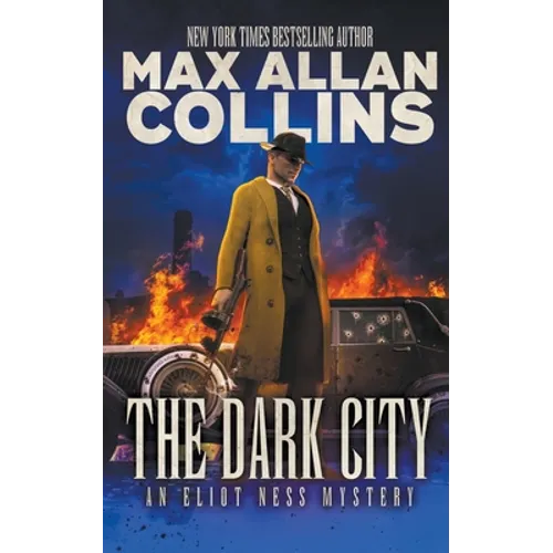 The Dark City: An Eliot Ness Mystery