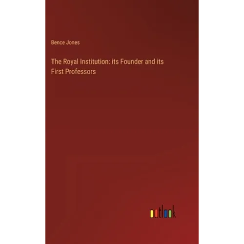 The Royal Institution: its Founder and its First Professors