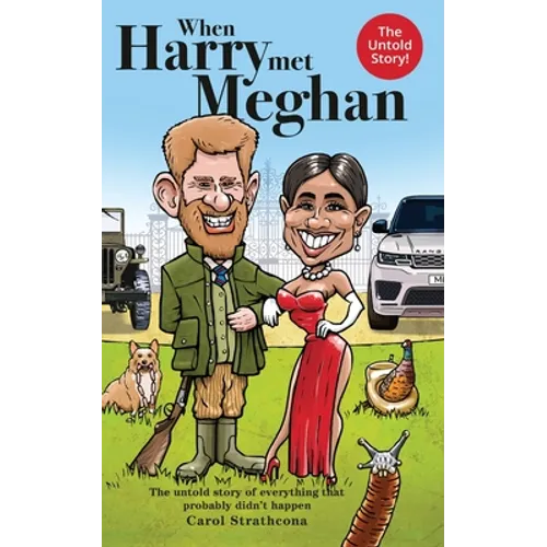 When Harry Met Meghan: The untold story of everything that probably didn't happen