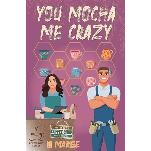 You Mocha Me Crazy