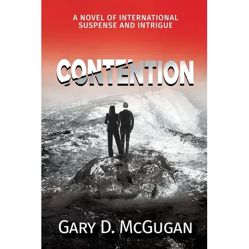 Contention: A Novel of International Suspense and Intrigue