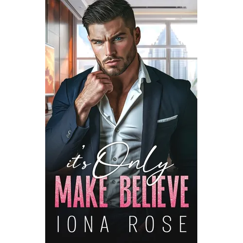 It's Only Make Believe: An Enemies To Lovers, Office Romance