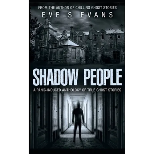 Shadow People: A Panic-Induced Anthology of True Ghost Stories