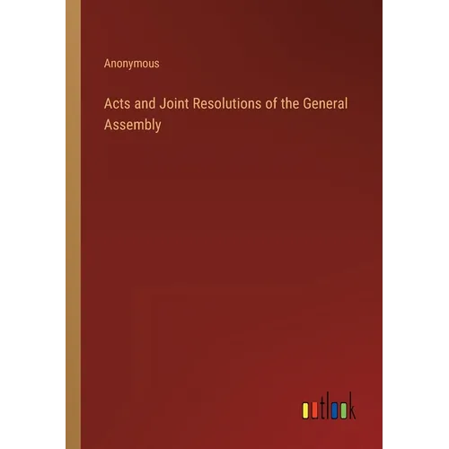 Acts and Joint Resolutions of the General Assembly
