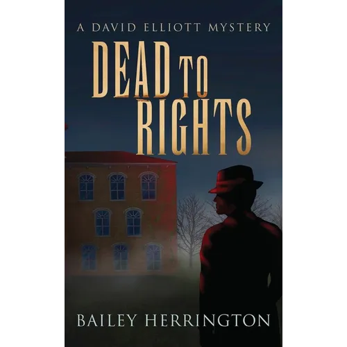 Dead to Rights: A David Elliott Mystery