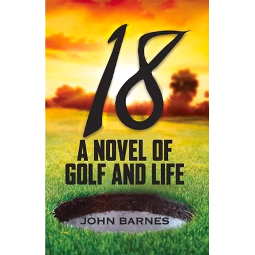 18: A Novel of Golf and Life