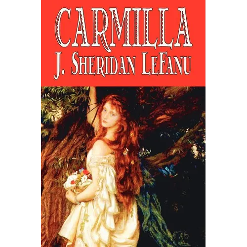 Carmilla by J. Sheridan LeFanu, Fiction, Literary, Horror, Fantasy
