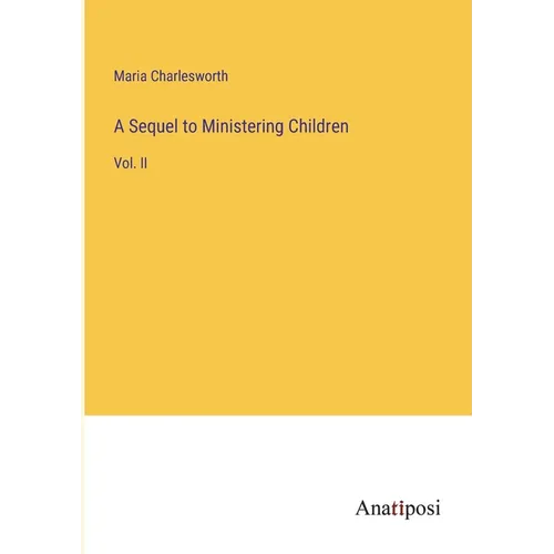 A Sequel to Ministering Children: Vol. II