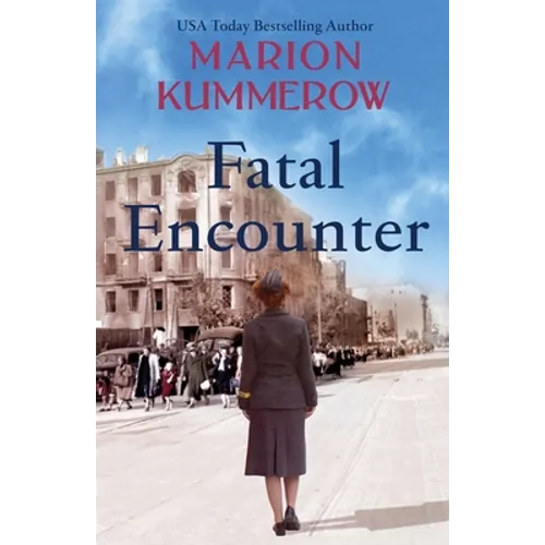 Fatal Encounter: An absolutely gripping and heartbreaking World War 2 saga