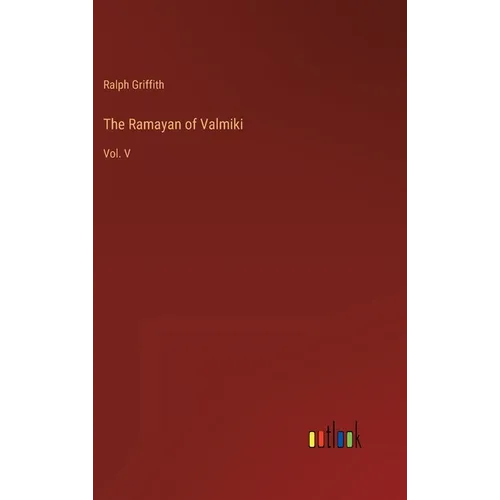 The Ramayan of Valmiki: Vol. V