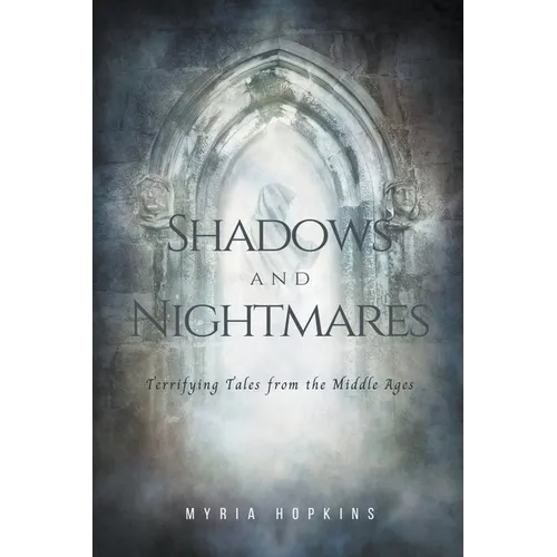 Shadows and Nightmares: Terrifying Tales from the Middle Ages