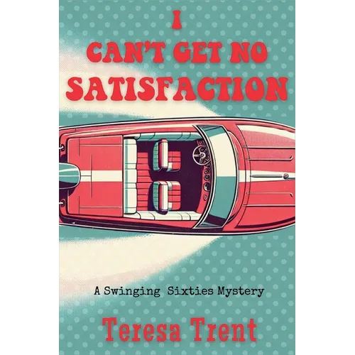 I Can't Get No Satisfaction: A Swinging Sixties Mystery