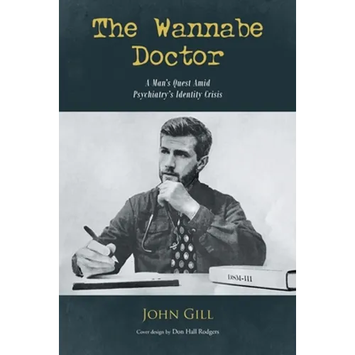 The Wannabe Doctor: A Man's Quest Amid Psychiatry's Identity Crisis