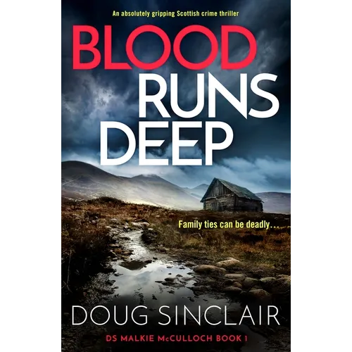 Blood Runs Deep: An Absolutely Gripping Scottish Crime Thriller