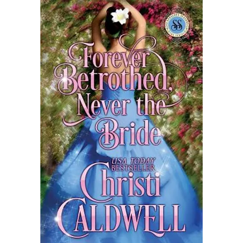 Forever Betrothed, Never the Bride: Scandalous Seasons Series