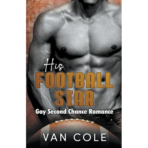 His Football Star: Gay Second Chance Romance