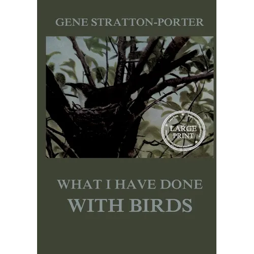 What I have done with birds: Large Print Edition for a better reading experience