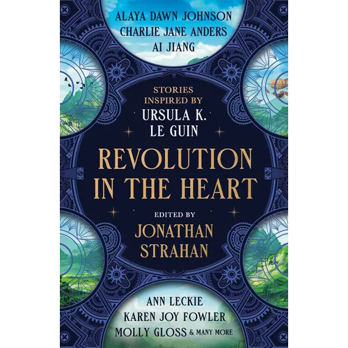 Revolution in the Heart: Stories Inspired by Ursula K. Le Guin