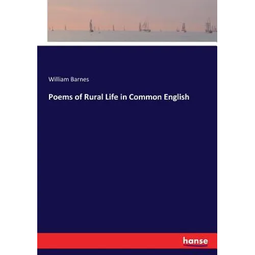 Poems of Rural Life in Common English