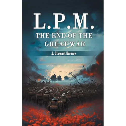 L.P.M. The End of the Great War