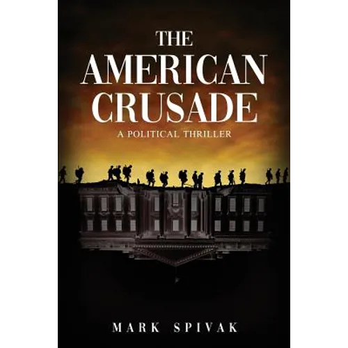 The American Crusade: A Political Thriller