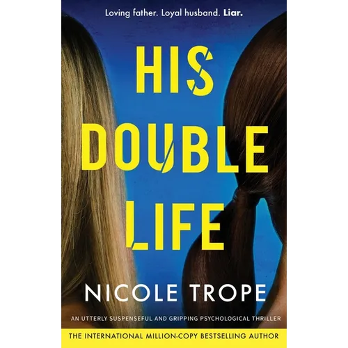 His Double Life: A completely unputdownable domestic suspense novel