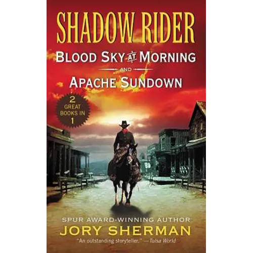 Shadow Rider: Blood Sky at Morning and Shadow Rider: Apache Sundown: Two Classic Westerns
