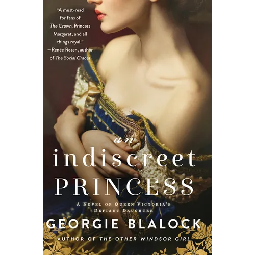An Indiscreet Princess: A Novel of Queen Victoria's Defiant Daughter