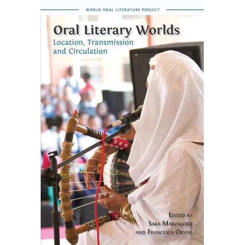 Oral Literary Worlds: Location, Transmission and Circulation