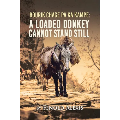 Bourik Chage Pa Ka Kampe A loaded Donkey Cannot Stand Still