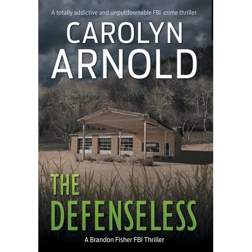 The Defenseless: A totally addictive and unputdownable FBI crime thriller