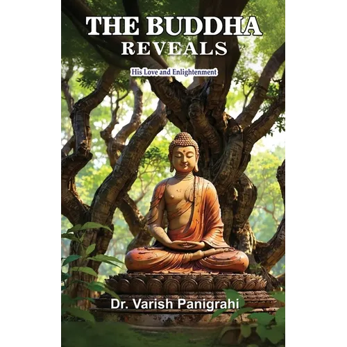 The Buddha Reveals: His Love and Enlightenment