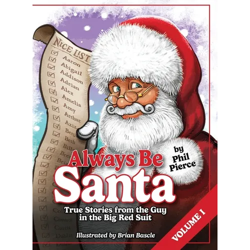 Always Be Santa: True Stories From The Guy In The Big Red Suit Vol.1