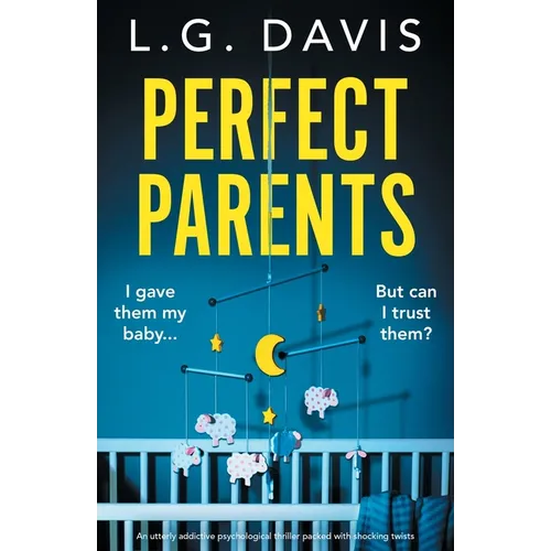 Perfect Parents: An utterly addictive psychological thriller packed with shocking twists