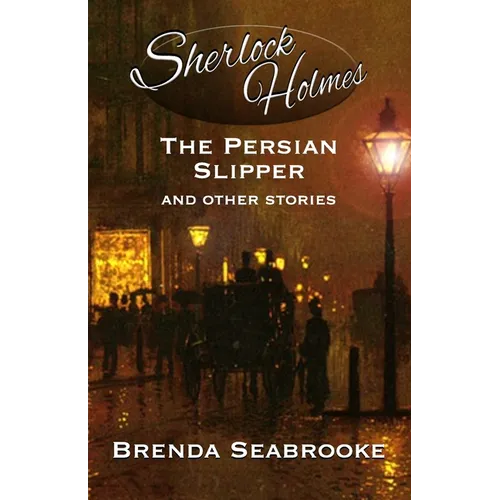Sherlock Holmes: The Persian Slipper and Other Stories