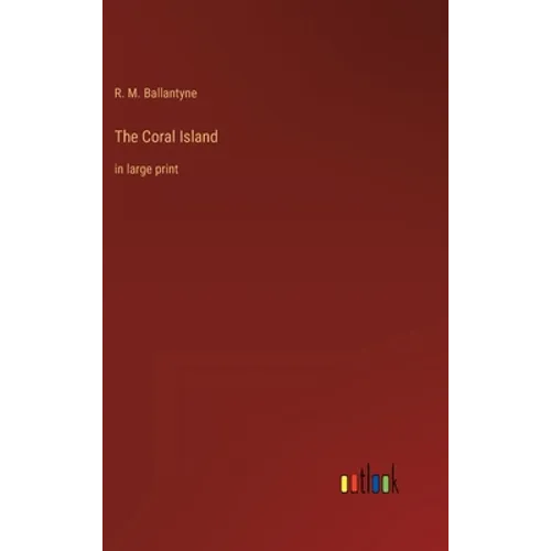 The Coral Island: in large print