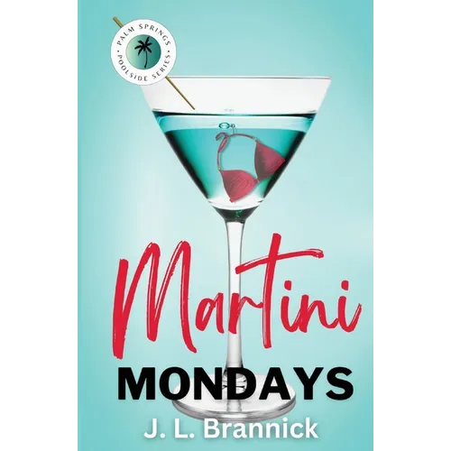 Martini Mondays: Book 1 in the Palm Springs Poolside Series