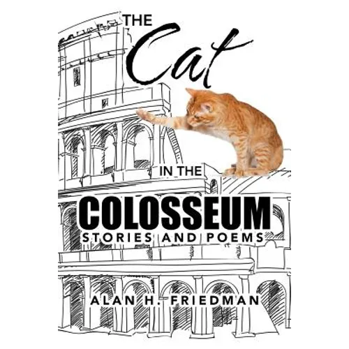 The Cat in the Colosseum: Stories and Poems