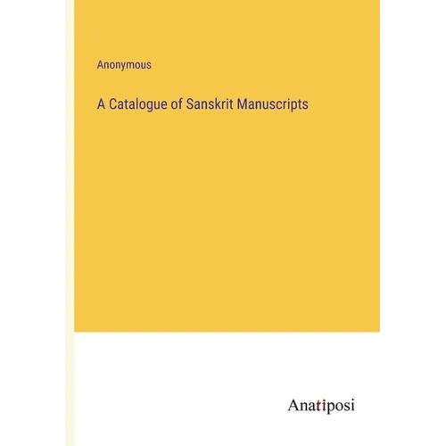 A Catalogue of Sanskrit Manuscripts