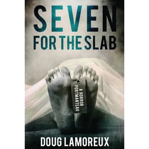 Seven for the Slab: A Horror Portmanteau