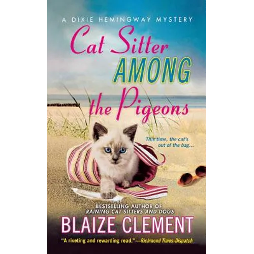 Cat Sitter Among the Pigeons: A Dixie Hemingway Mystery