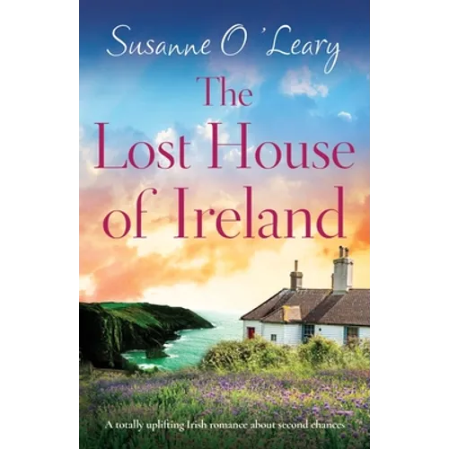 The Lost House of Ireland: A totally uplifting Irish romance about second chances