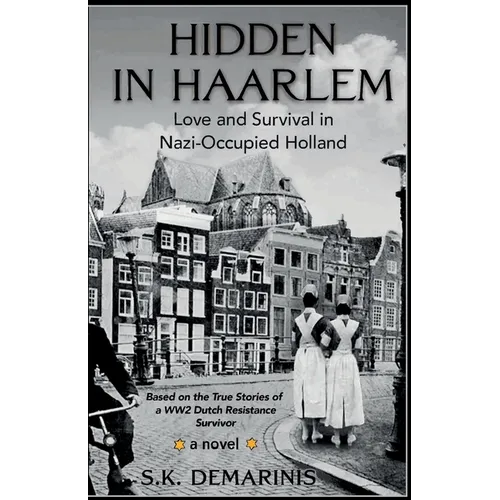 Hidden in Haarlem - Love and Survival in Nazi-Occupied Holland